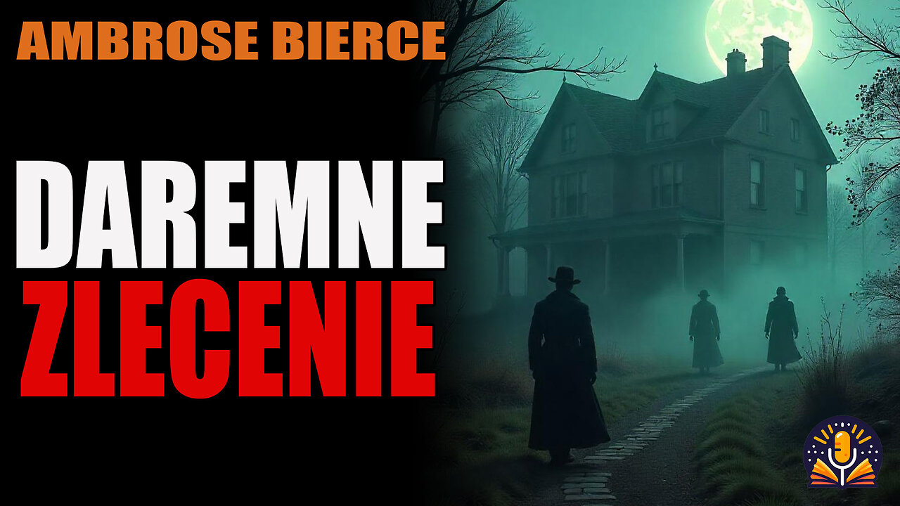 Ambrose Bierce - Daremne zlecenie [AUDIOBOOK PL].mp4