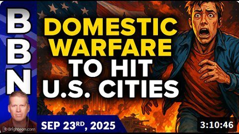 Brighteon Broadcast News, Sep 23, 2025 - BATTLEFIELD AMERICA: Why domestic WAR is coming to a city near you