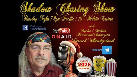 SHADOW CHASING SHOW 1-1-2026 HAPPY RE-NEW YEAR
