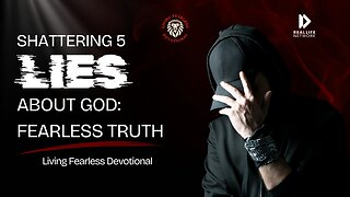 Shattering 5 Lies About God: Fearless Truth!