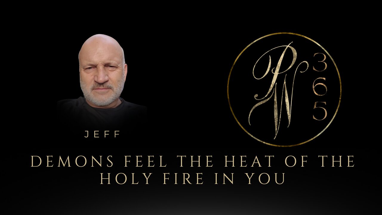 Demons feel the heat of the Holy Fire in you