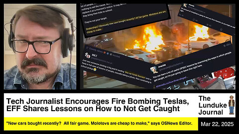 Tech Journalist Encourages Fire Bombing Teslas, EFF Shares Lessons on How to Not Get Caught