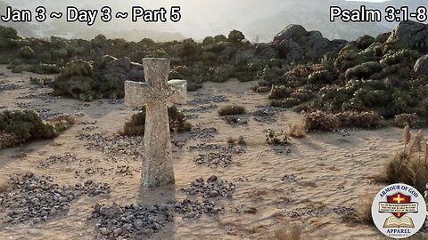 Bible in a Year! Jan 3 ~ Day 3 ~ Part 5. Psalm 3:1-8. Faith. Scripture. Truth.