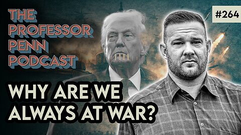 Why is America ALWAYS at War? | IT MIGHT BE THE DEVIL w/ Professor Penn | EP264