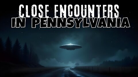 UFO's over Pennsylvania and Supernatural Encounters