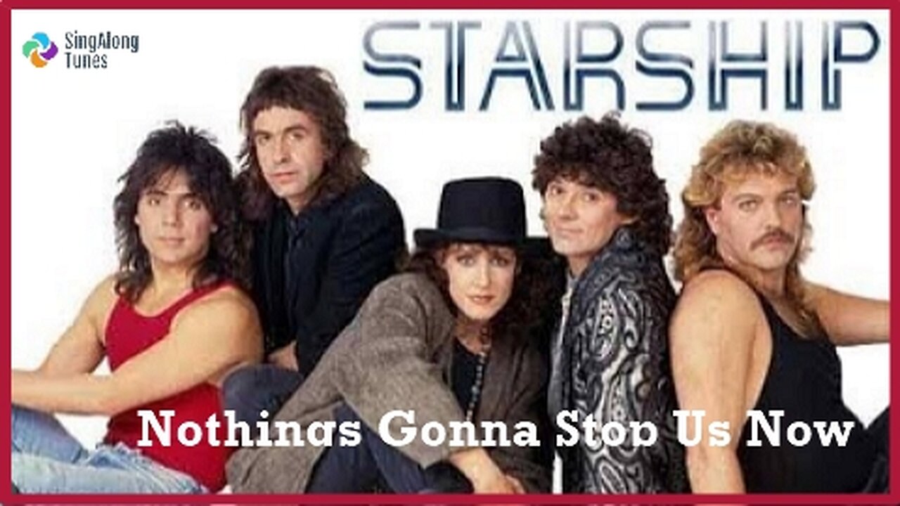 Starship - Nothings Gonna Stop Us Now with Lyrics