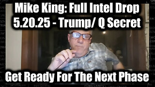 Mike King: Full Intel Drop 5.20.25 - Trump/ Q Secret, Special Op in Full Swing! Get Ready For The Next Phase!