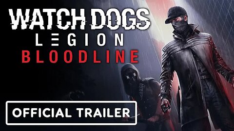 Watch Dogs Legion - Bloodline - Official Trailer _ E3 2021