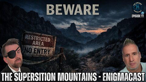 Beware The Superstition Mountains! #EnigmaCast 111