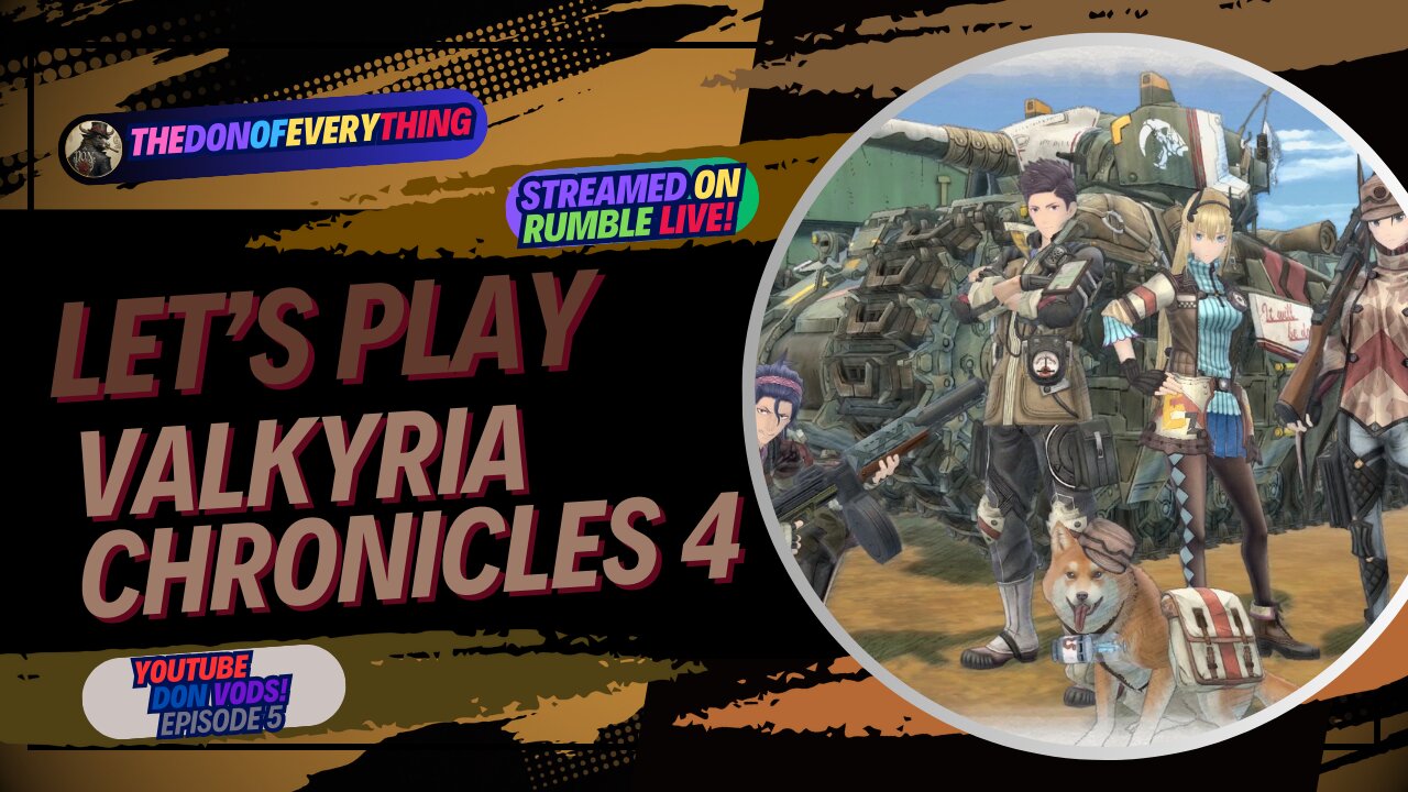 Let's Play Valkyria Chronicles 4 | Part 5 | LIVE ON RUMBLE (WalkThrough)!