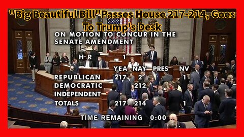 Episode 88 : "Big Beautiful Bill Passes The House, Goes To Trump's Desk