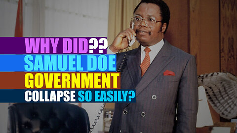 Why Was There A Complete Collapse Of The Samuel Doe Government During The Liberia Civil War?