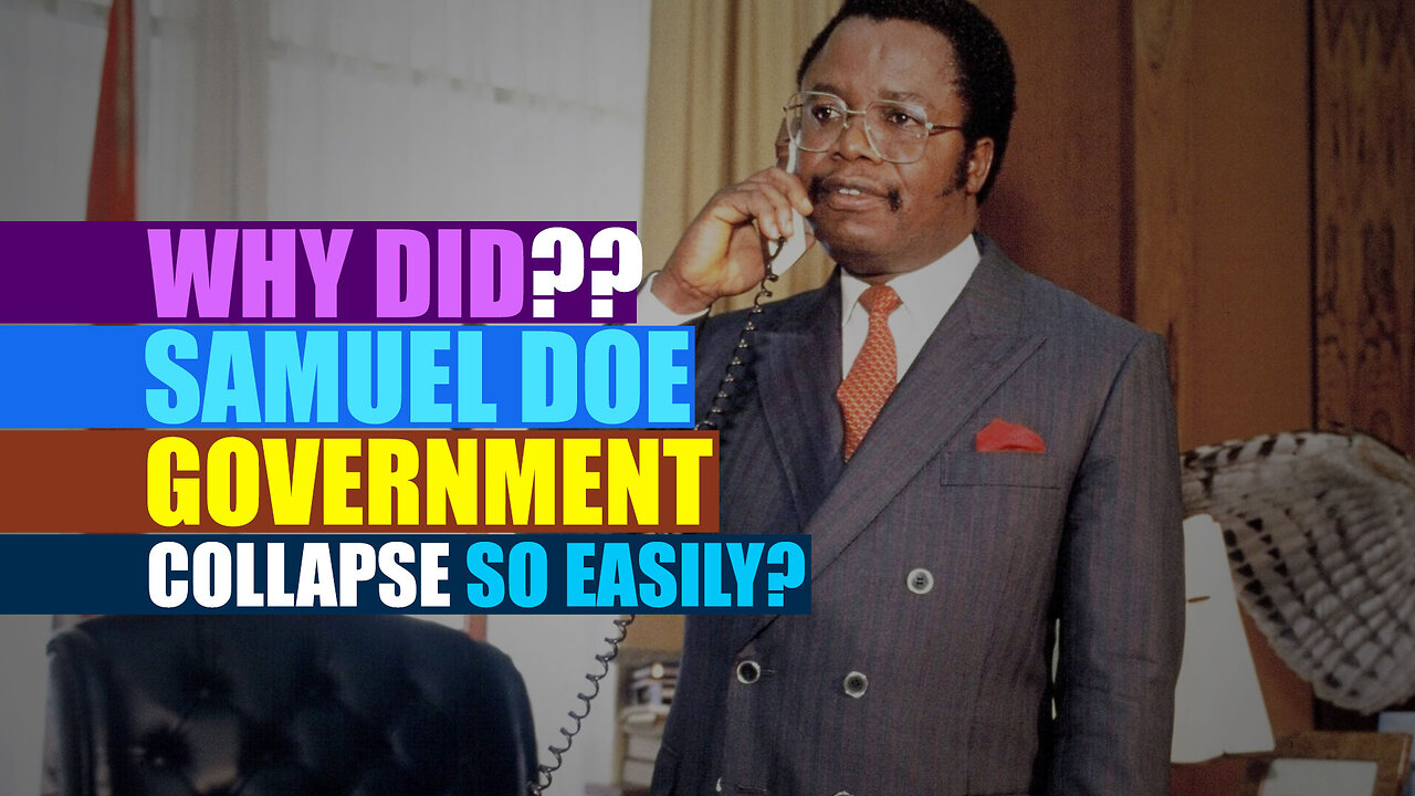 Why Was There A Complete Collapse Of The Samuel Doe Government During The Liberia Civil War?