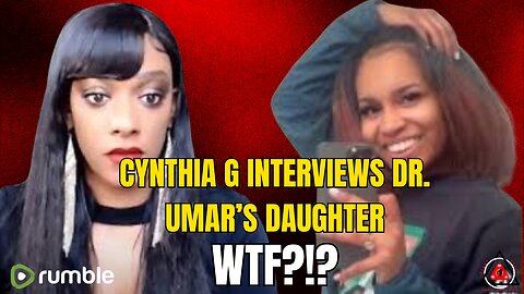 Cynthia G Interviews Dr. Umar's Daughter - WTF?!?