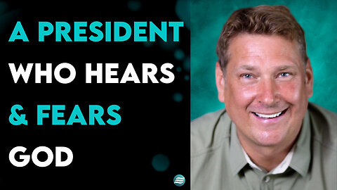 A President Who Hears & Fears God - Nathan French