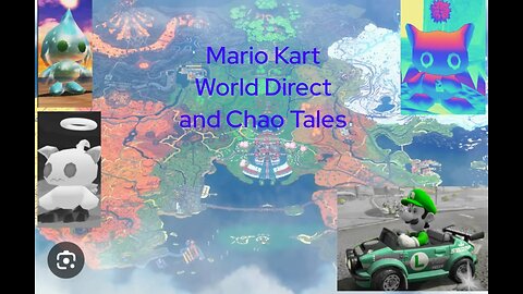 Mario Kart World Direct and Chao Tales