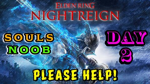 🔴LIVE - ELDEN RING NIGHTREIGN WITH A SOULS NOOB - DAY 2 - PLEASE HELP!! - ACTIVE CHAT ADVICE WELCOME