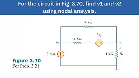Prob 3.21 | For the circuit in Fig. 3.70, find v1 and v2 using nodal analysis | FEC 4th Edition