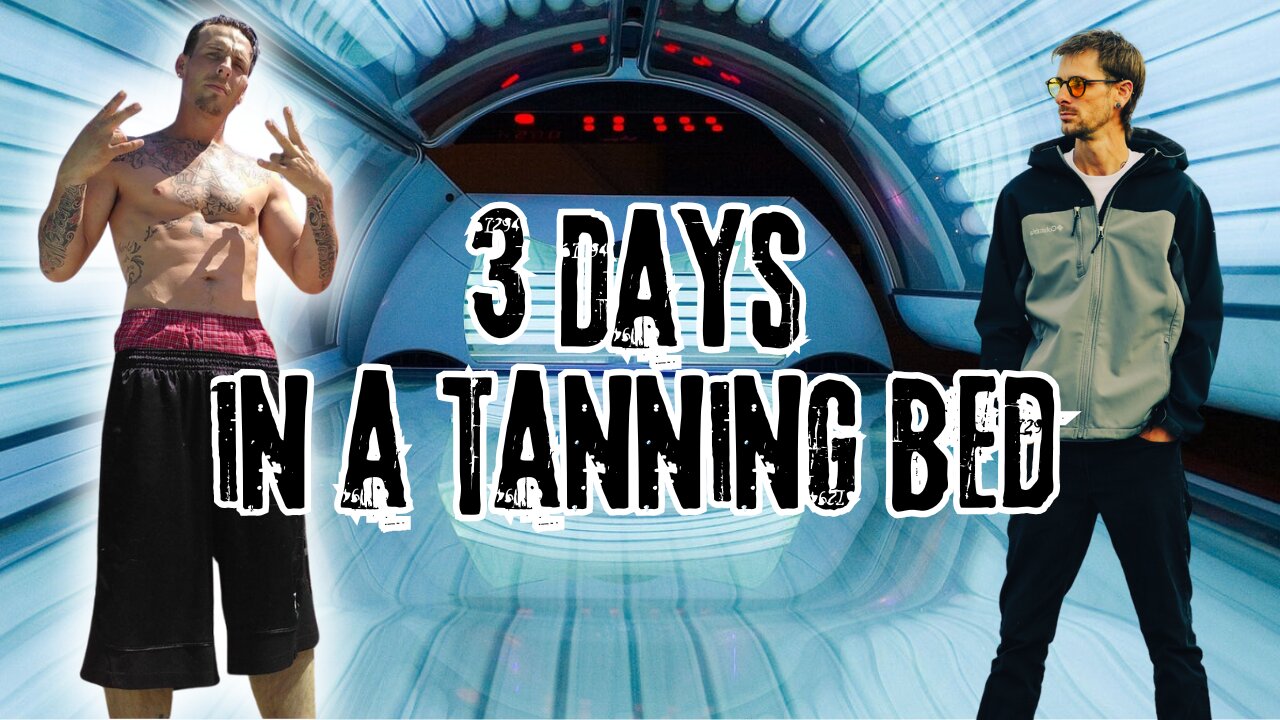 3 Days In a Tanning Bed