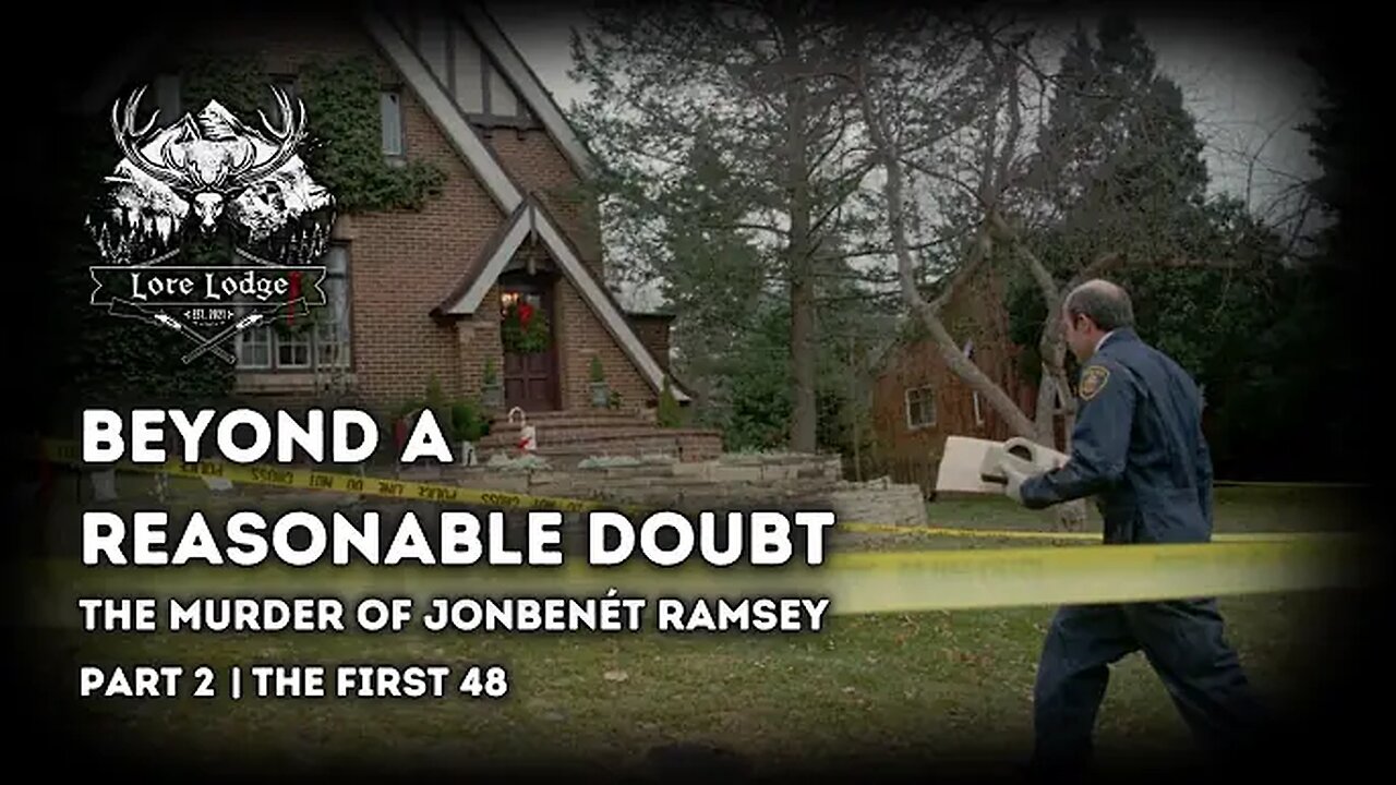 "The Murder of JonBenét Ramsey ☆ Part 2 The First 48" (6Dec2024) The Lore Lodge