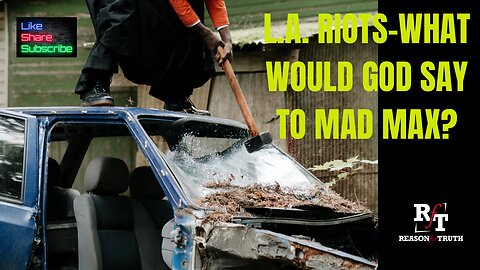 LA RIOTS What Would God Say To Mad Max