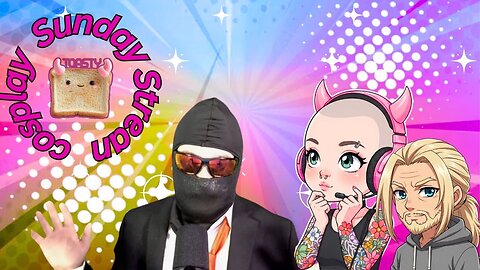 Sunday Cosplay Stream