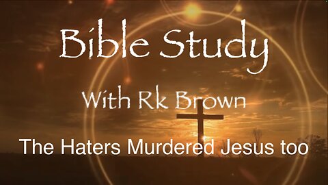 The Haters Murdered Jesus too