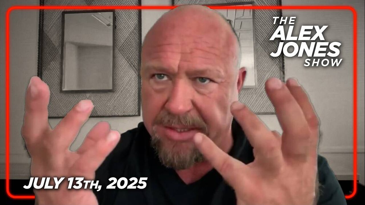 The Alex Jones Show July 13th, 2025