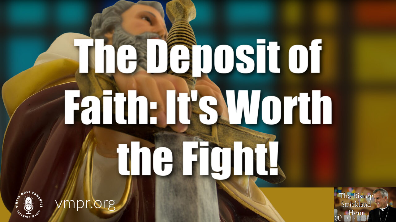 23 Jul 25, The Bishop Strickland Hour: The Deposit of Faith: It's Worth the Fight!