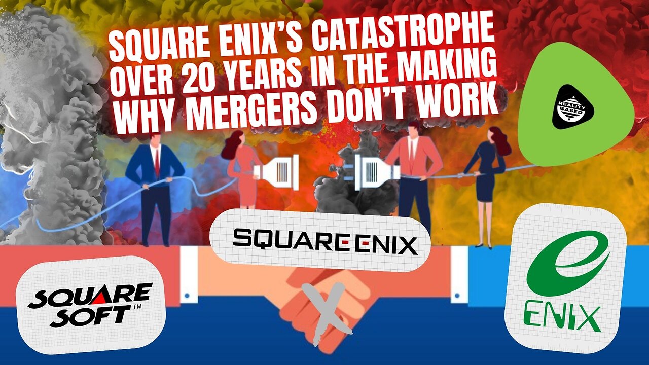 Square Enix's CATASTROPHE, Over 20 Years In The Making, Why Mergers Don't Work