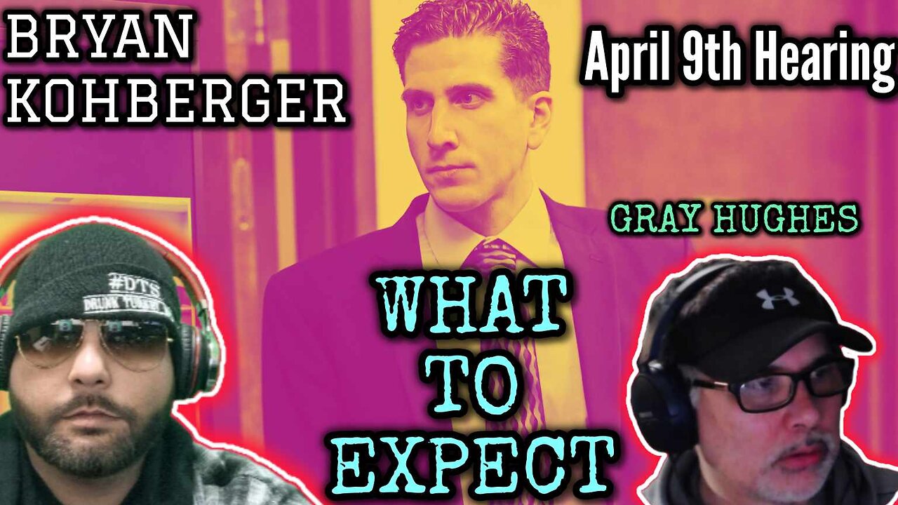 💥URGENT💥 Bryan Kohberger April 9th Hearing, What To Expect Ft Gray Hughes #idaho4 #bryankohberger