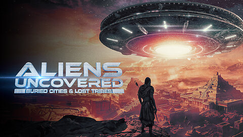 ALIENS UNCOVERED: BURIED CITIES AND LOST TRIBES