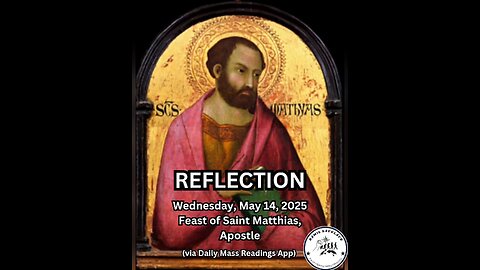 (Reflection) Wednesday, May 14, 2025 Feast of Saint Matthias, Apostle #faith #reflection