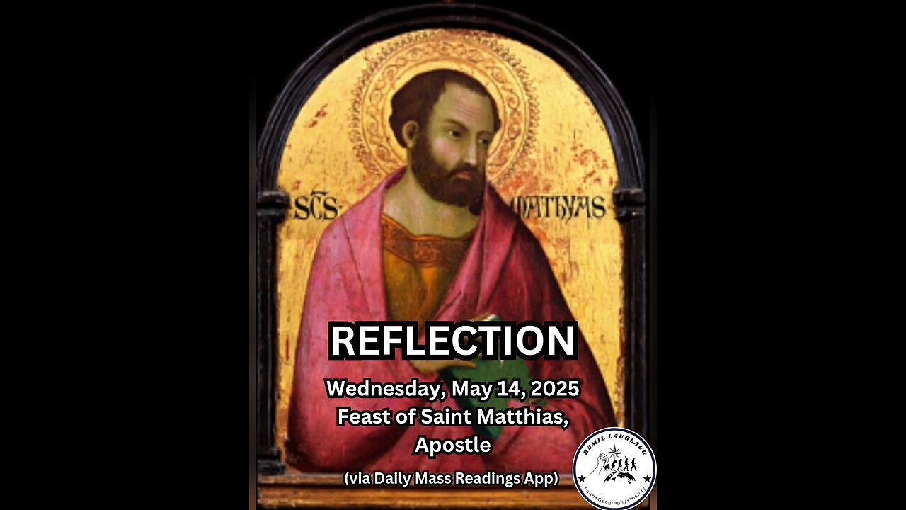 (Reflection) Wednesday, May 14, 2025 Feast of Saint Matthias, Apostle #faith #reflection
