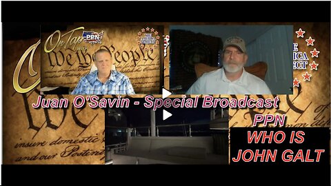 PPN W/ JUAN O'SAVIN ANALYSIS OF THE AFTERMATH OF THE IRANIAN ATTACK. WHO IS John Galt?