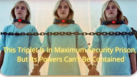 This Triplet Is In Maximum Security Prison, But Its Powers Can't Be Contained