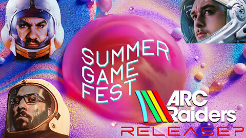 Summer Game Fest watch party! Arc Raiders release?