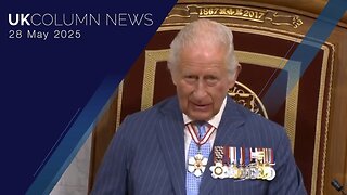 UK Column News - 28th May 2025
