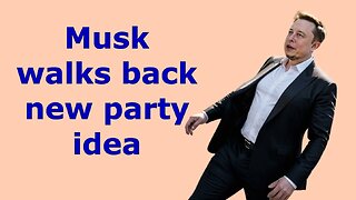 08/20/2025: Elon Musk walks back his new party idea