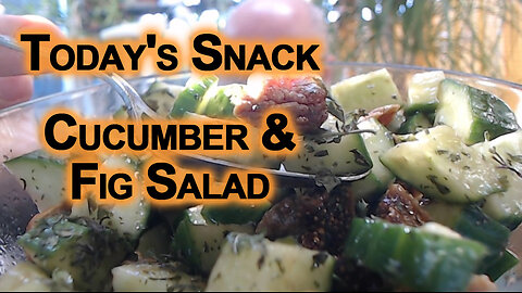 Today's Snack: Cucumber & Fig Salad with Balsamic vinegar & Olive Oil [Recipe, Food Eating ASMR]