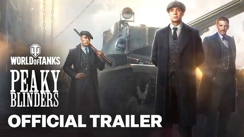 World of Tanks - Official Peaky Blinders Trailer