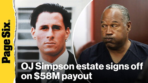 OJ Simpson estate signs off on $58M for Ron Goldman's father