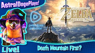 Zelda: Breath of the Wild ~LIVE!~ Death Mountain First?