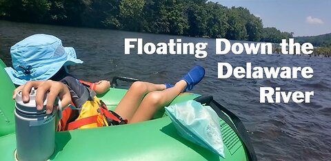 We Went Tubing on the Delaware River... It Was Fun!