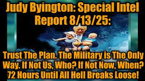 JUDY BYINGTON: SPECIAL INTEL REPORT 8/13/25