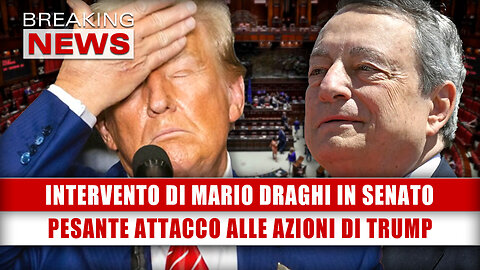 Intervento Di Mario Draghi In Senato: Pesante Attacco Alle Azioni Di Trump!