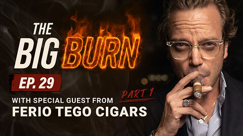 Michael Herklots (Ferio Tego) Talks Cigars, Stories and More | The Big Burn Ep. 29 PART 1
