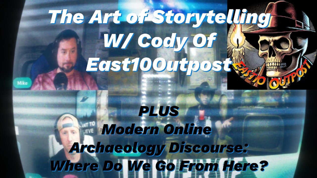 Modern Online Discourse in Archaeology | PLUS The Art of Storytelling W/ Cody of @East10Outpost 