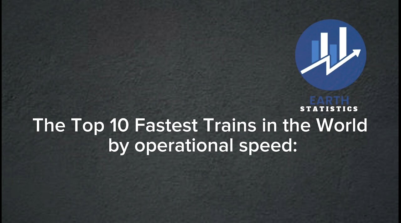 The Top 10 Fastest Trains in the World by operational speed