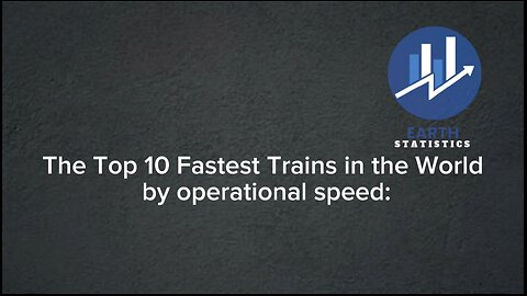 The Top 10 Fastest Trains in the World by operational speed